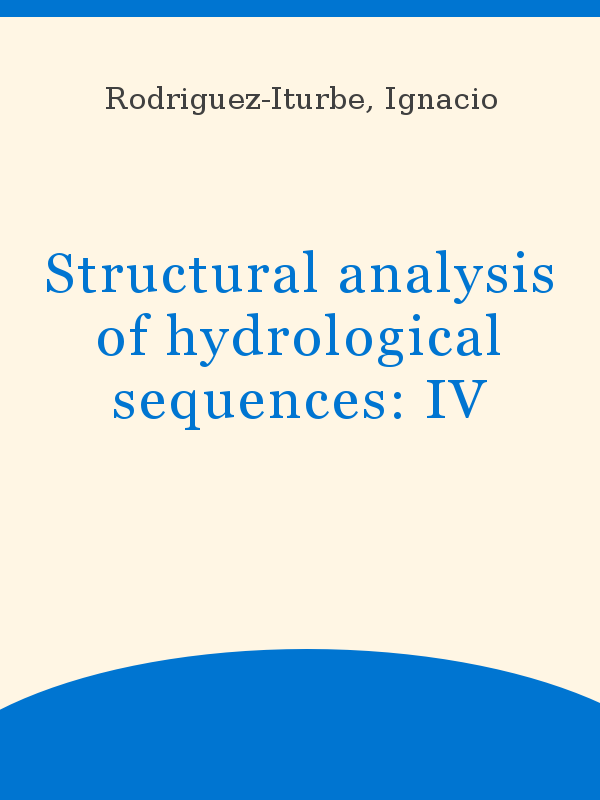 Structural analysis of hydrological sequences: IV